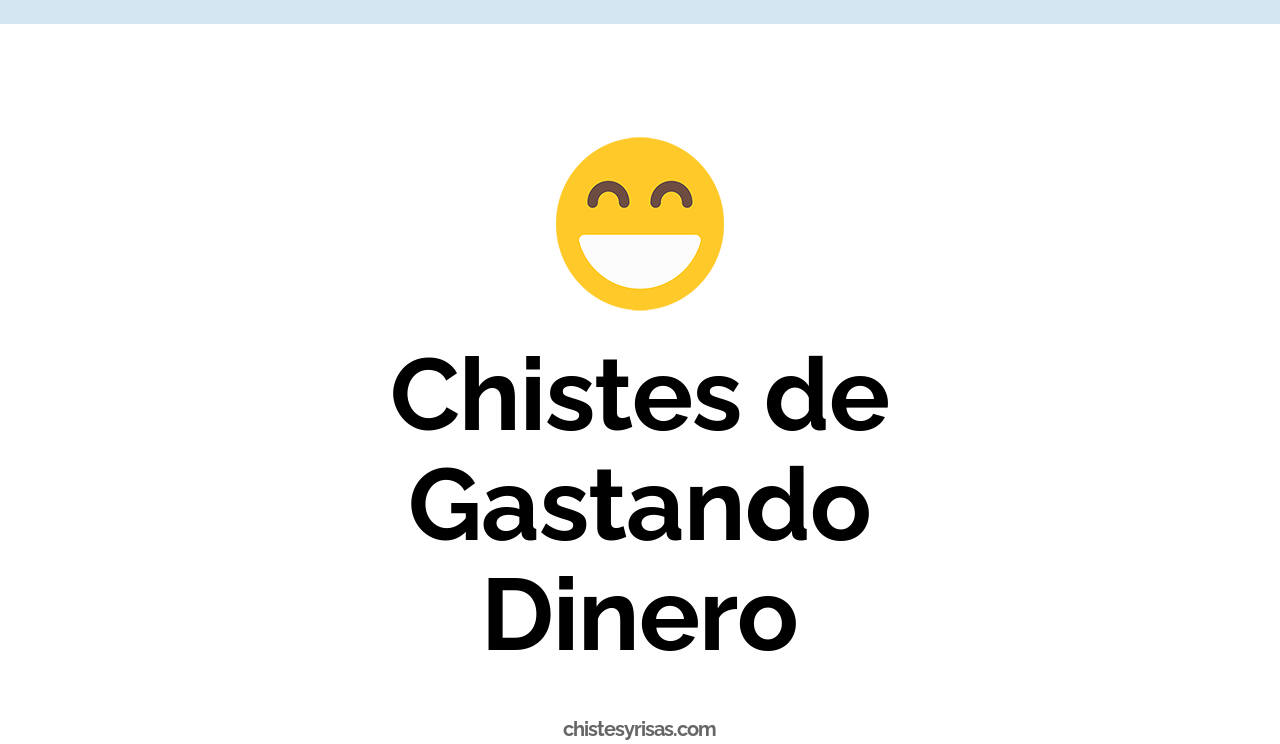 chistes de gastando dinero