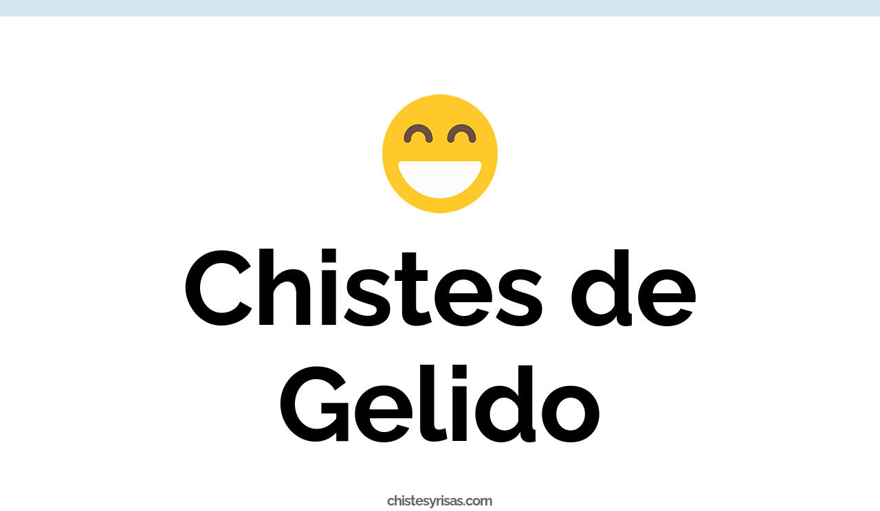 chistes de gélido