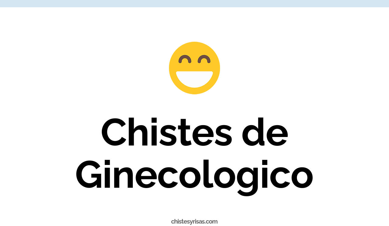 chistes de ginecológico