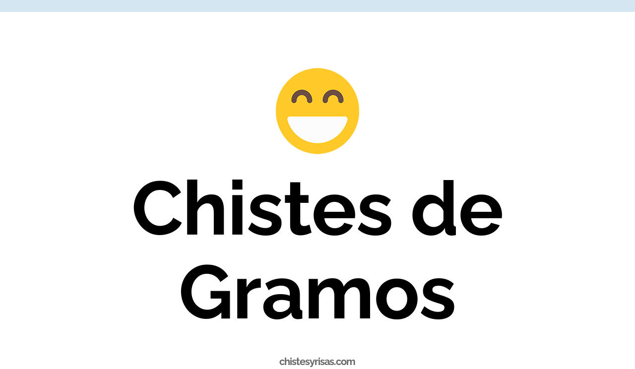 chistes de gramos