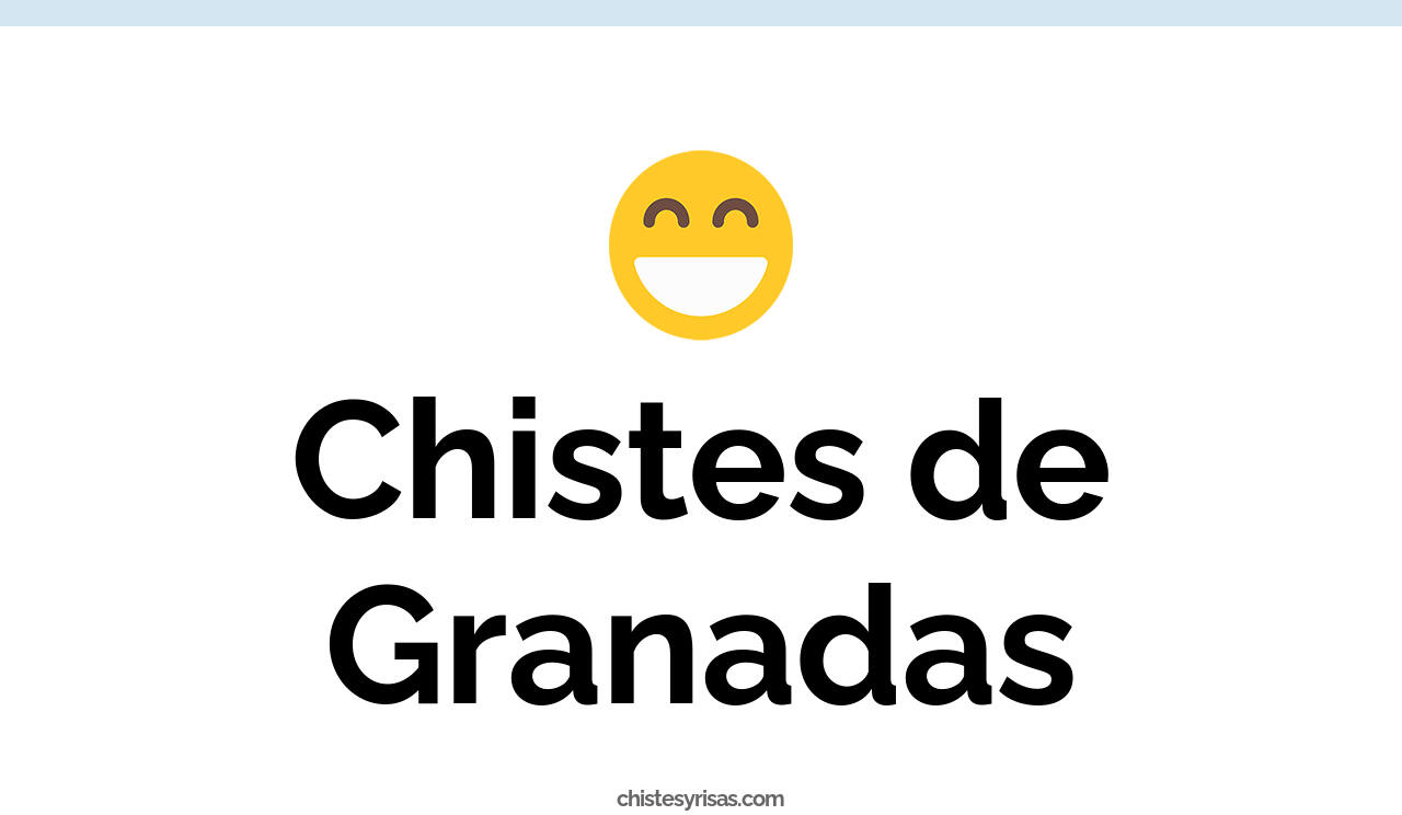 chistes de granadas