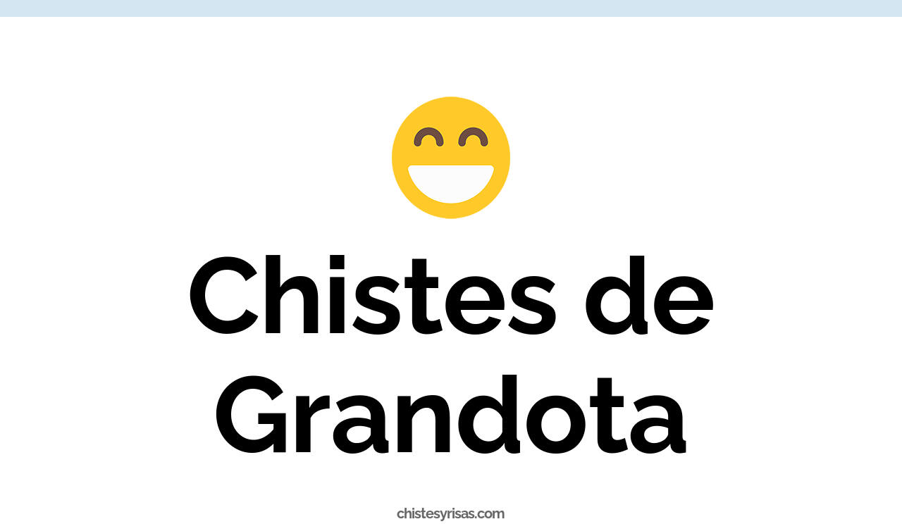chistes de grandota