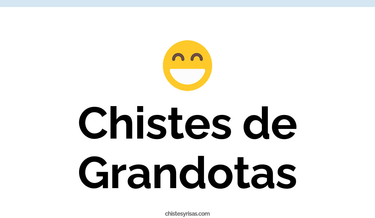 chistes de grandotas