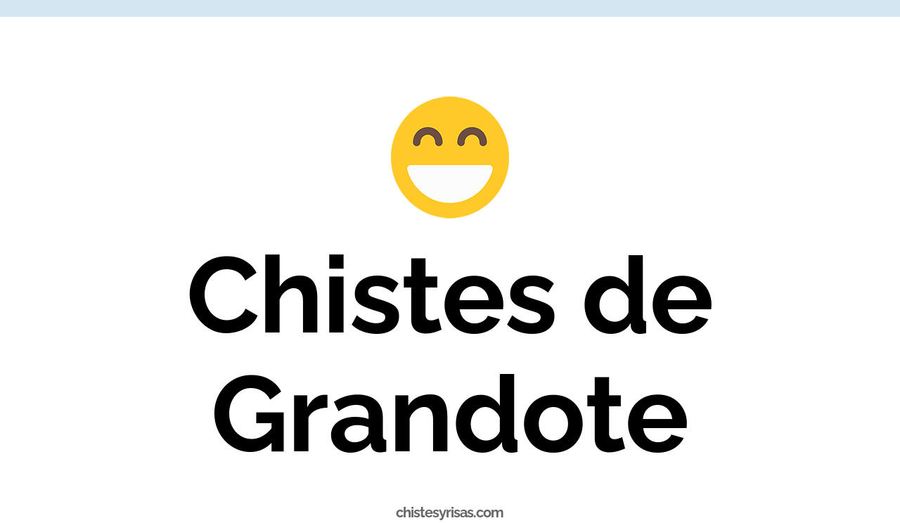 chistes de grandote
