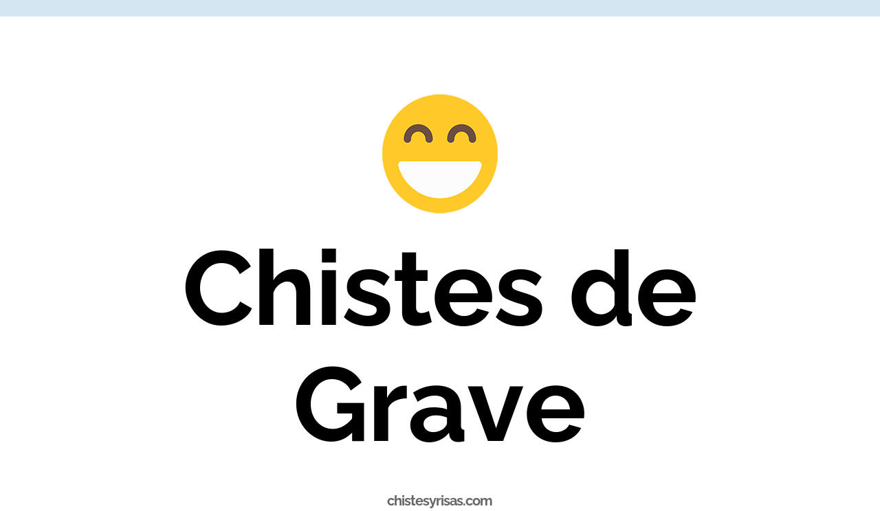 chistes de grave