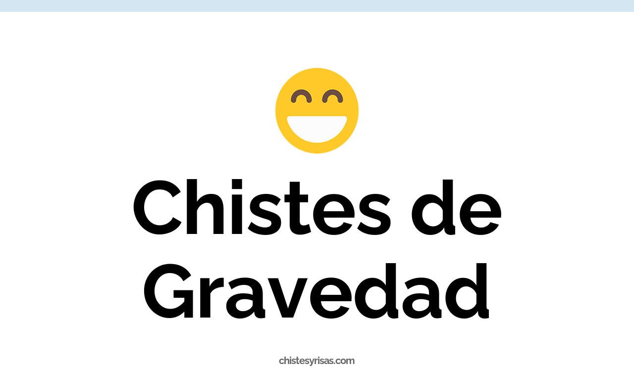 chistes de gravedad