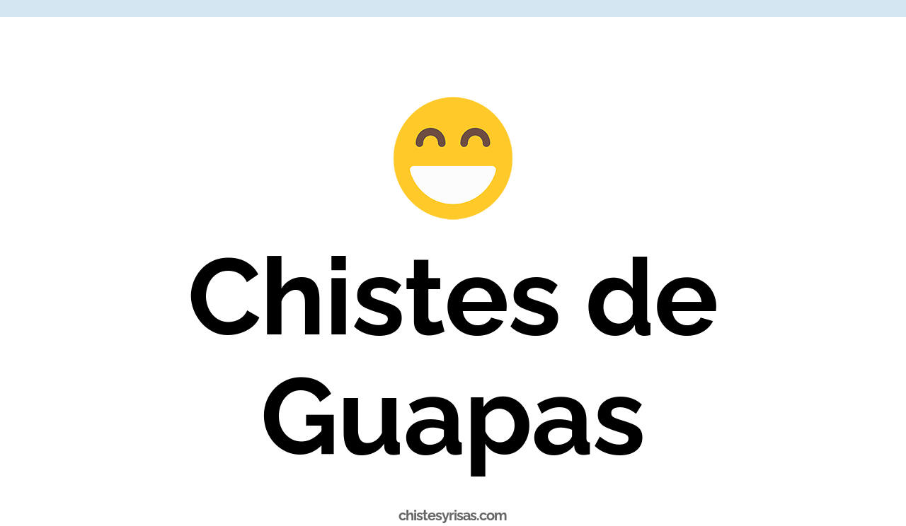 chistes de guapas