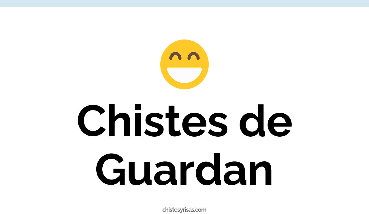 chistes de guardan