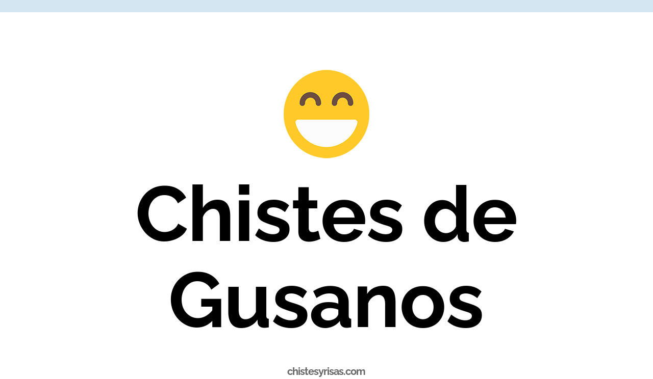 chistes de gusanos