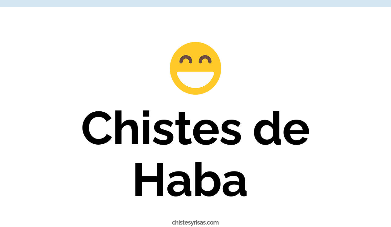 chistes de haba