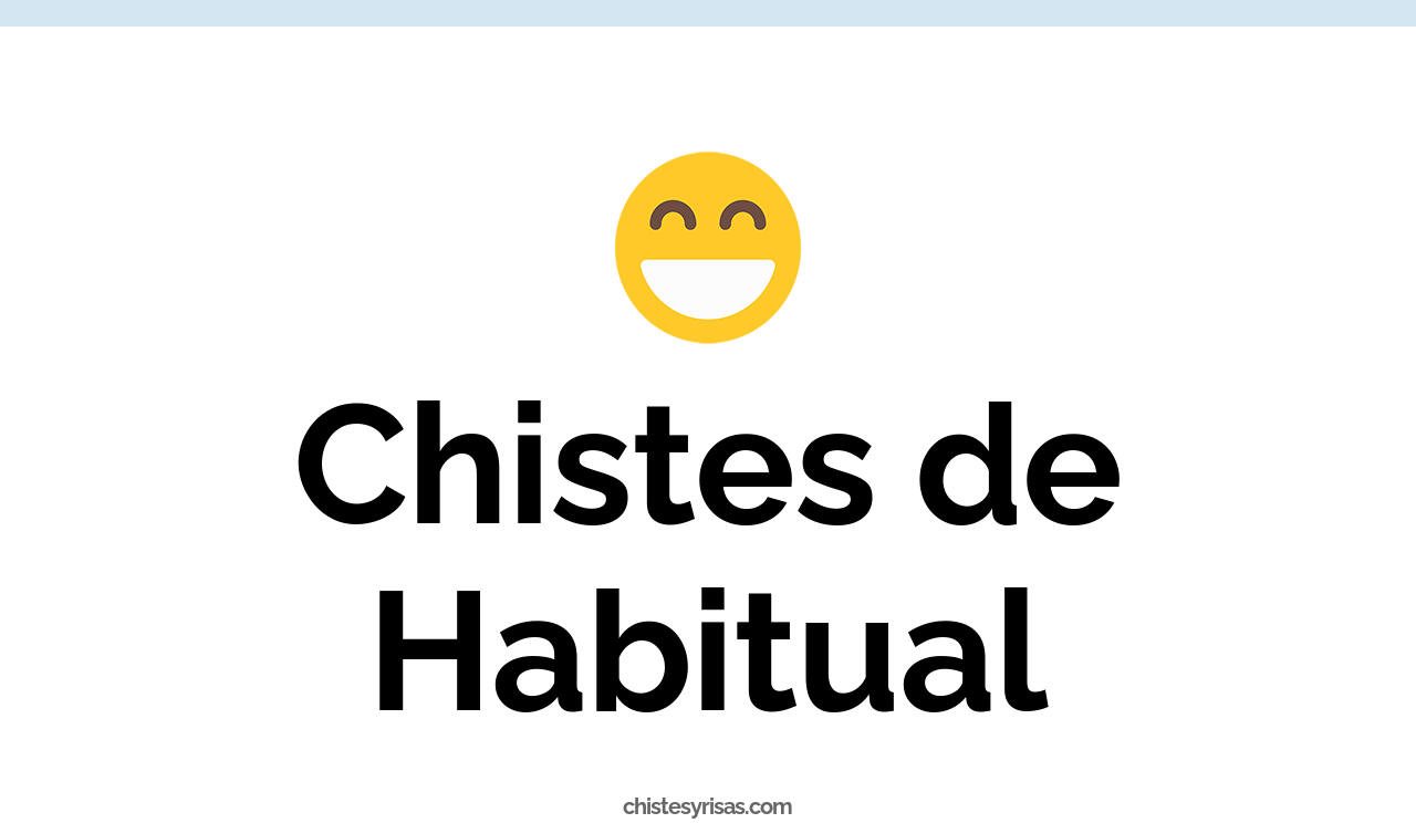 chistes de habitual