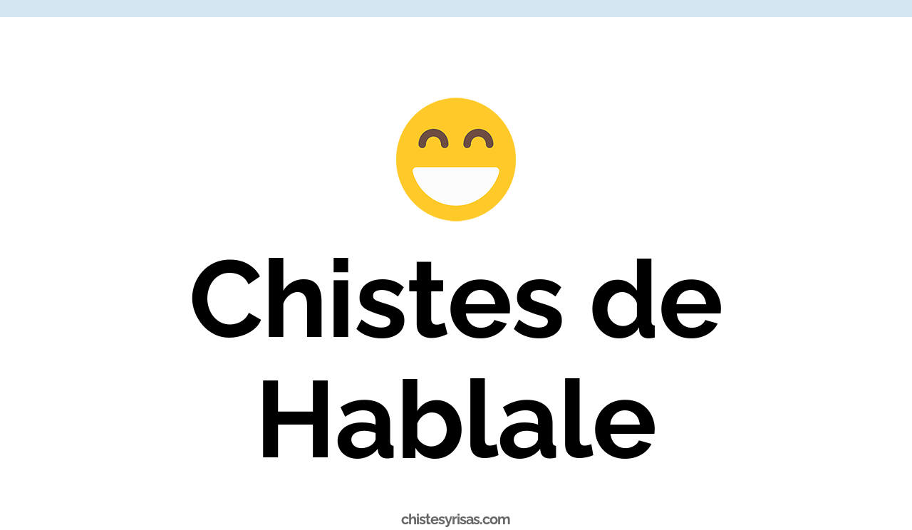 chistes de hablale