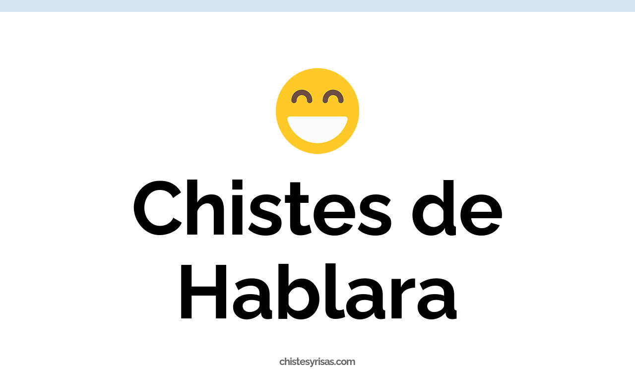chistes de hablara