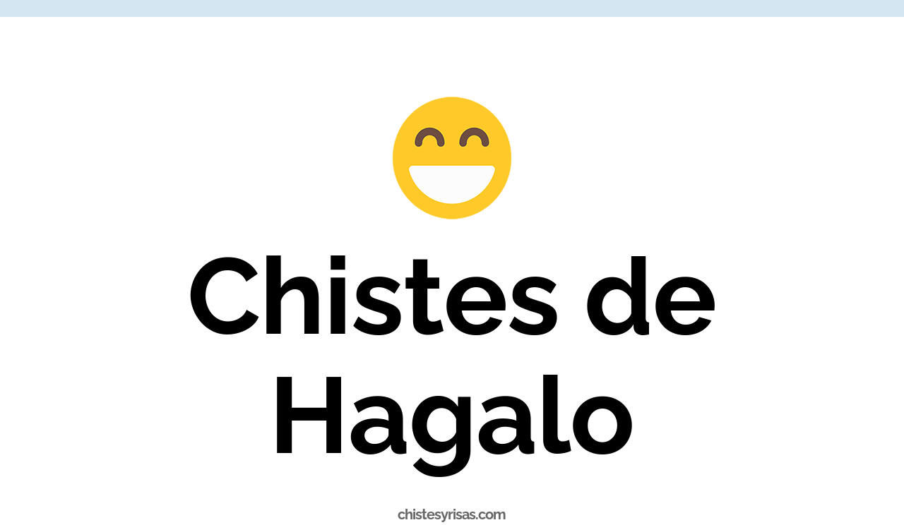 chistes de hagalo