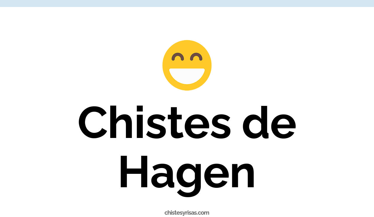 chistes de hagen