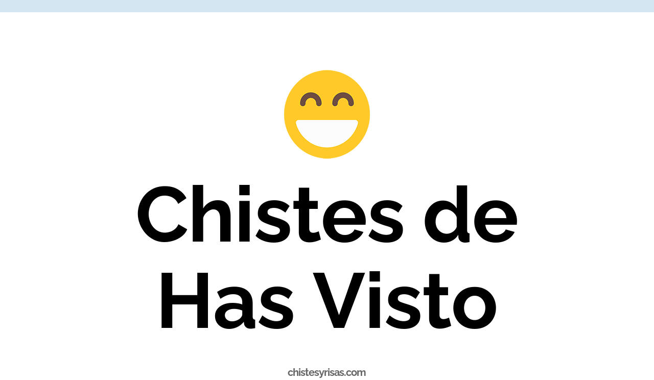 chistes de has visto