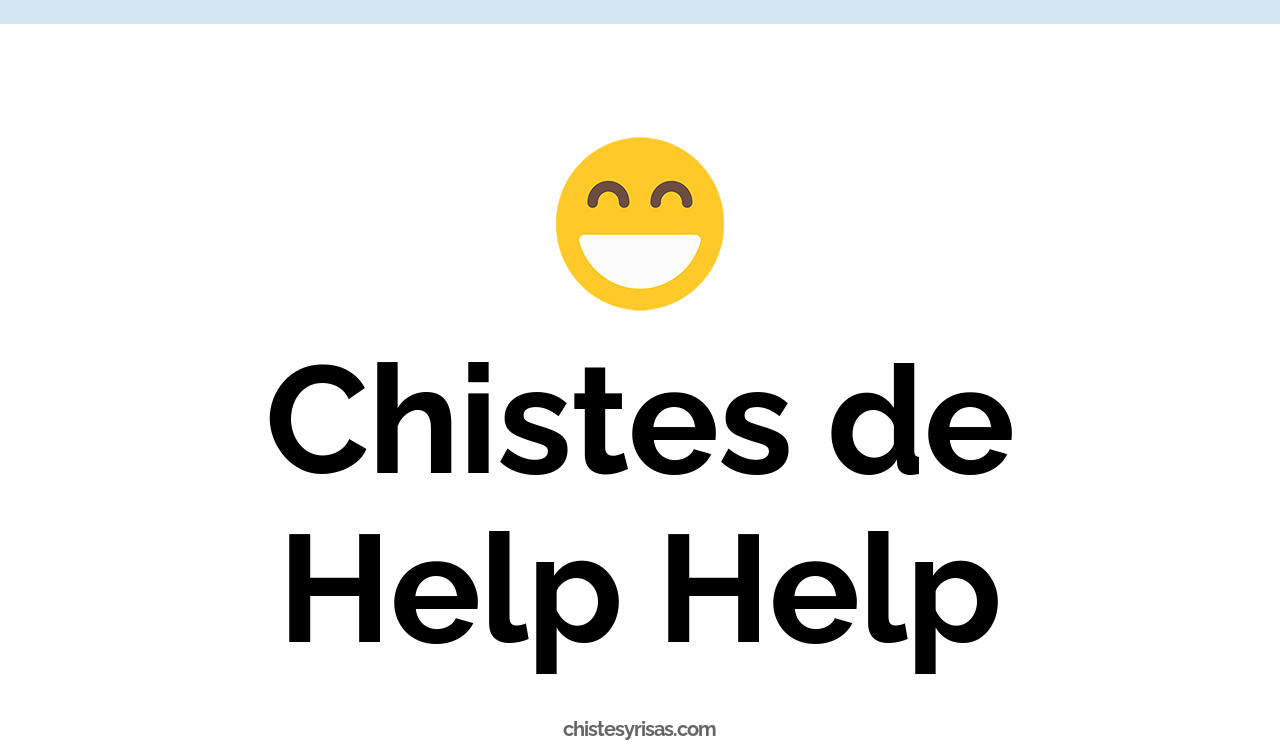 chistes de help help