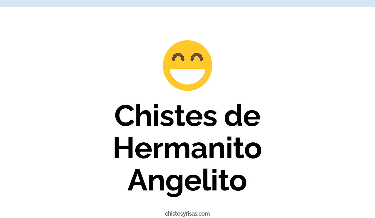 chistes de hermanito angelito
