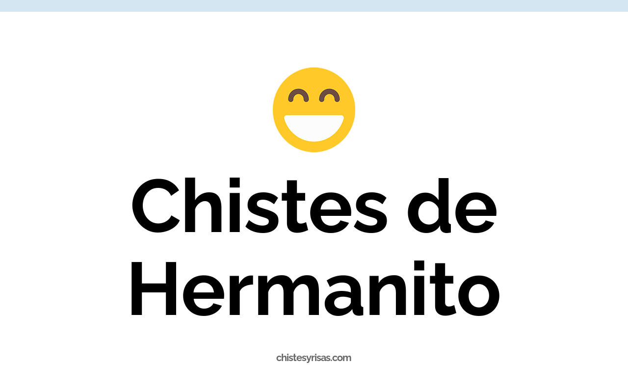 chistes de hermanito