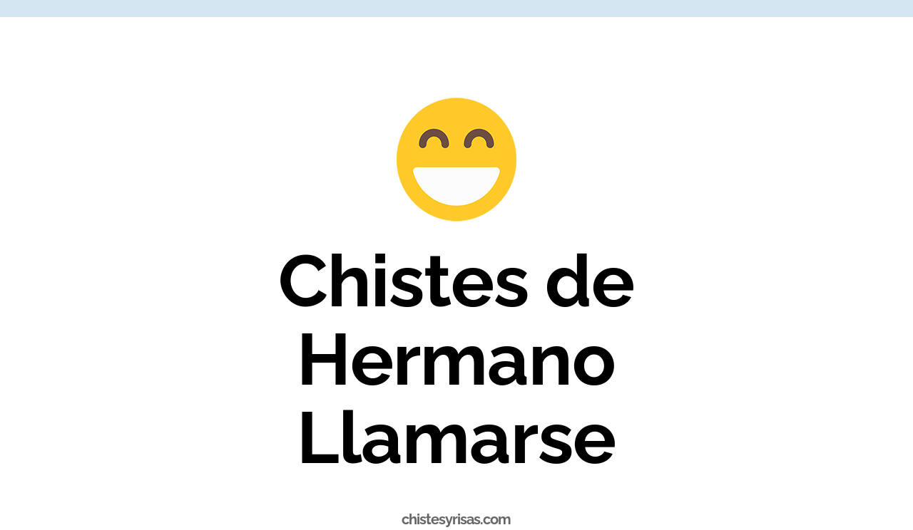chistes de hermano llamarse