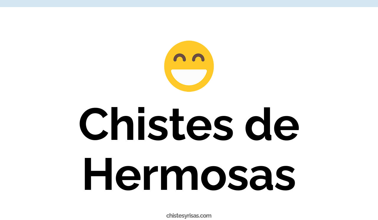 chistes de hermosas