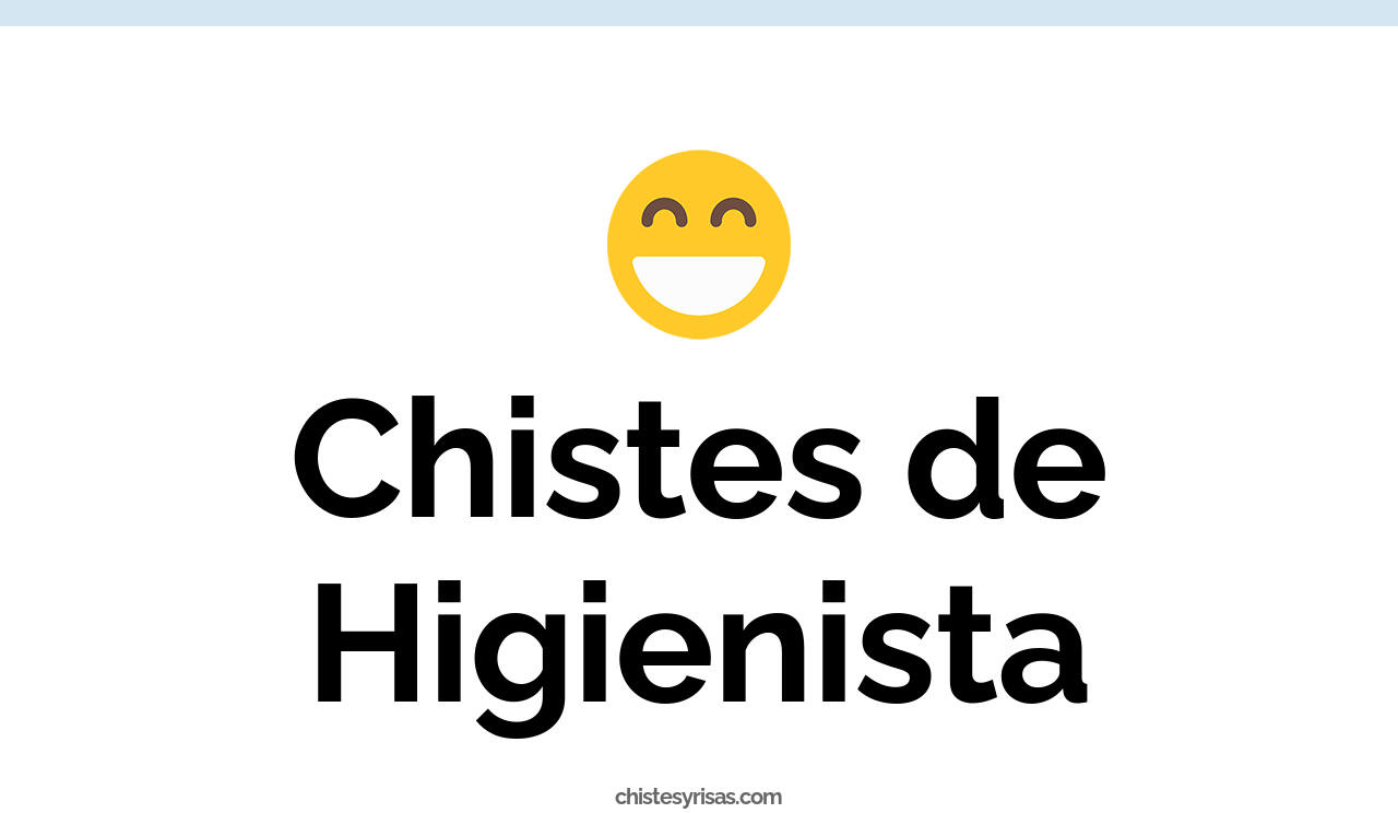chistes de higienista