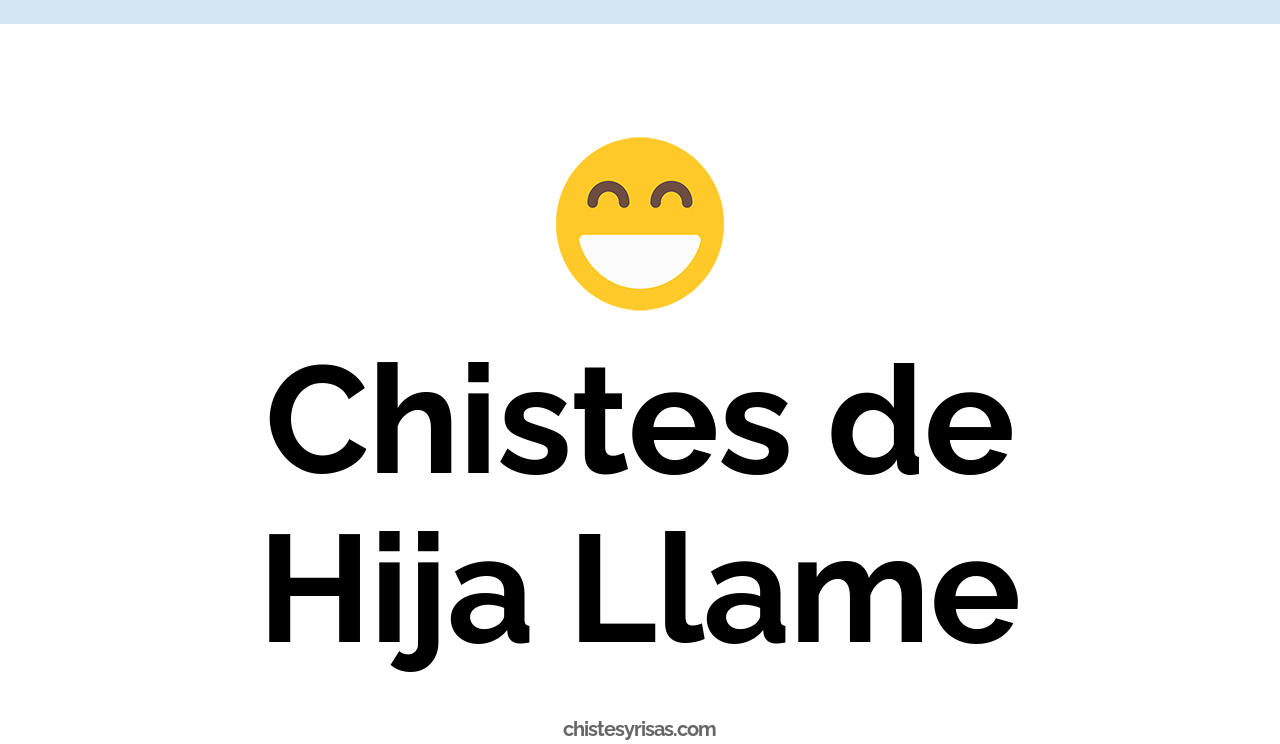 chistes de hija llame