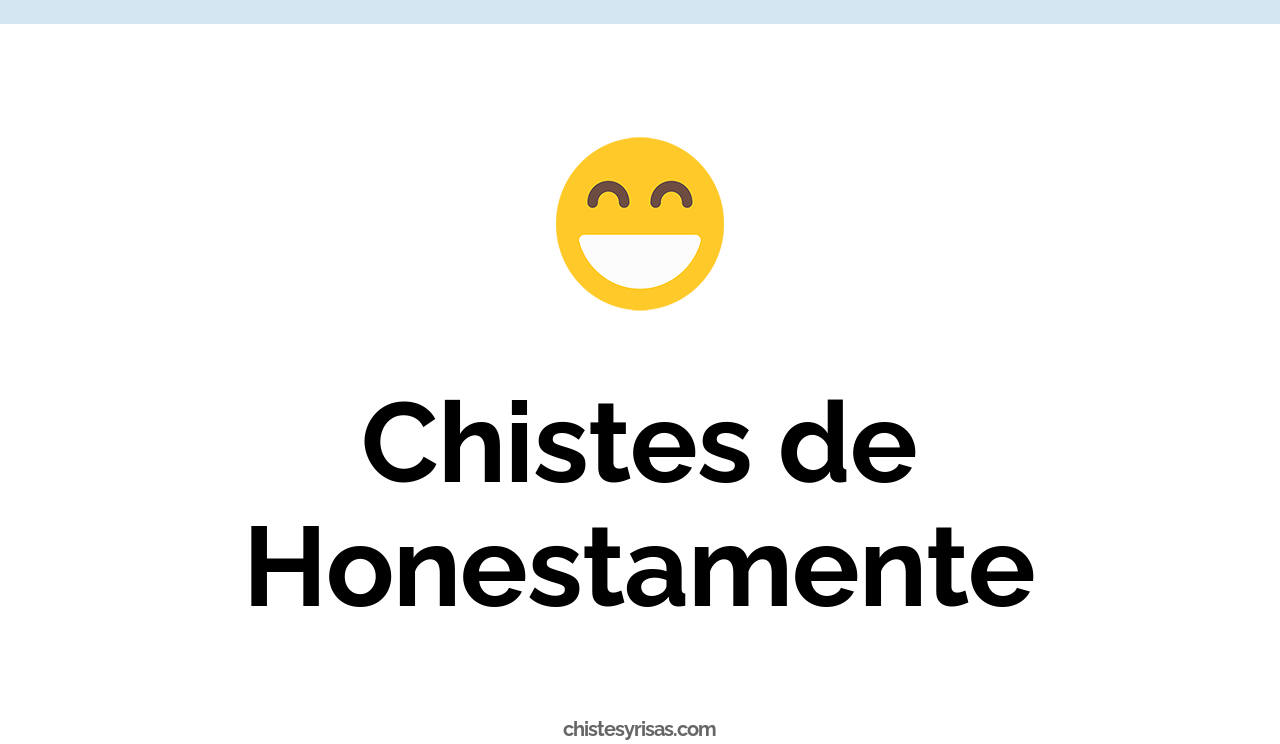 chistes de honestamente