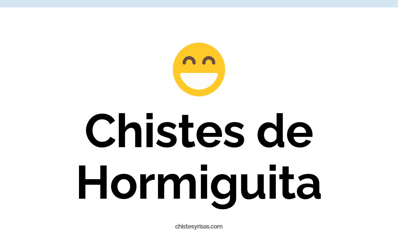 chistes de hormiguita