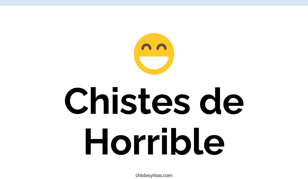 chistes de horrible