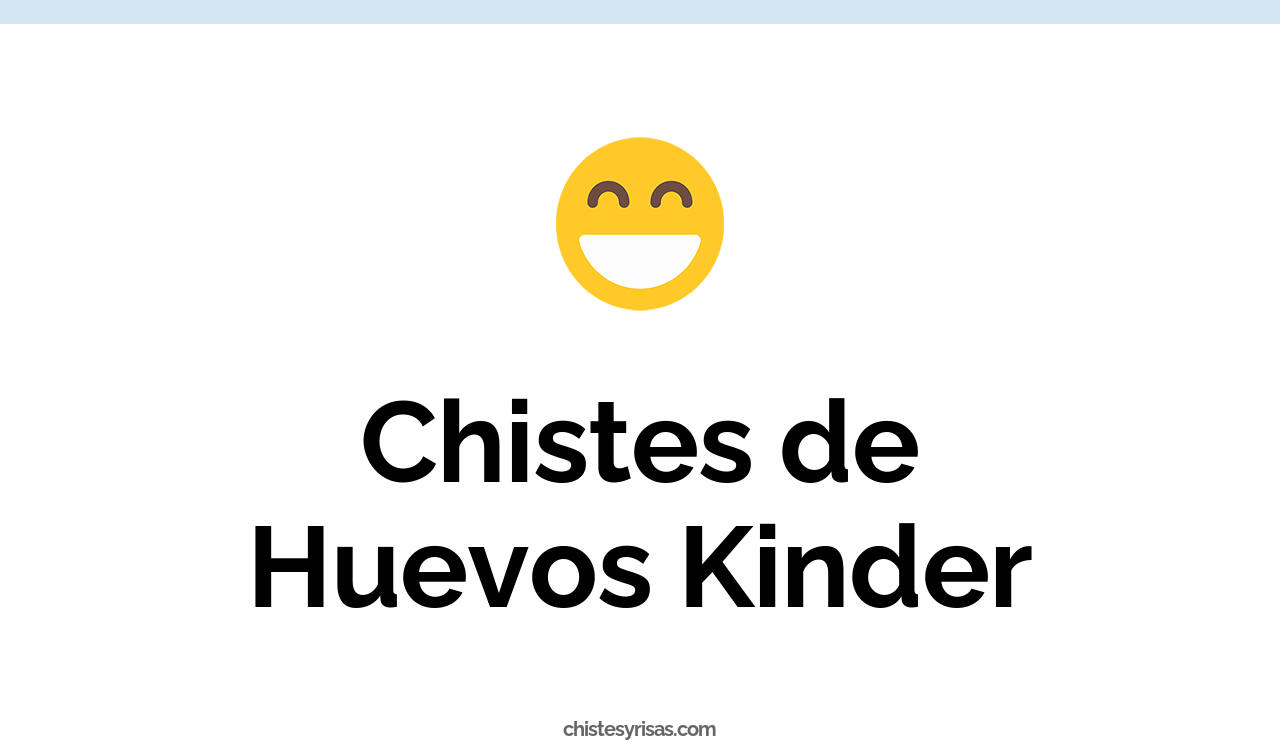 chistes de huevos kinder