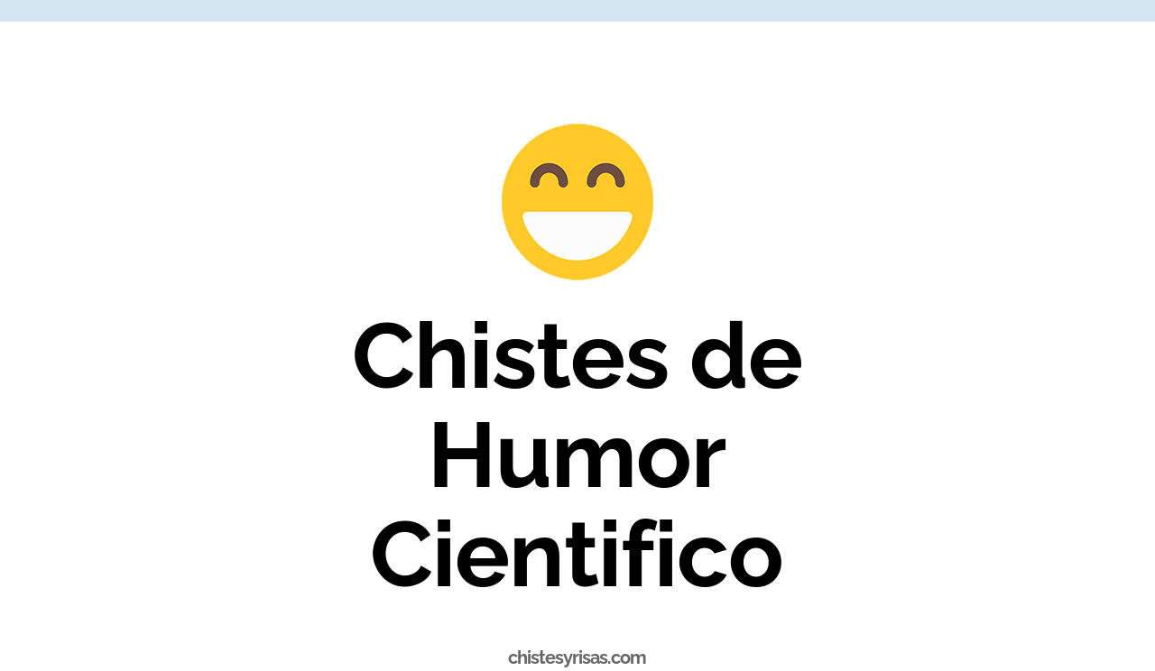 chistes de humor científico