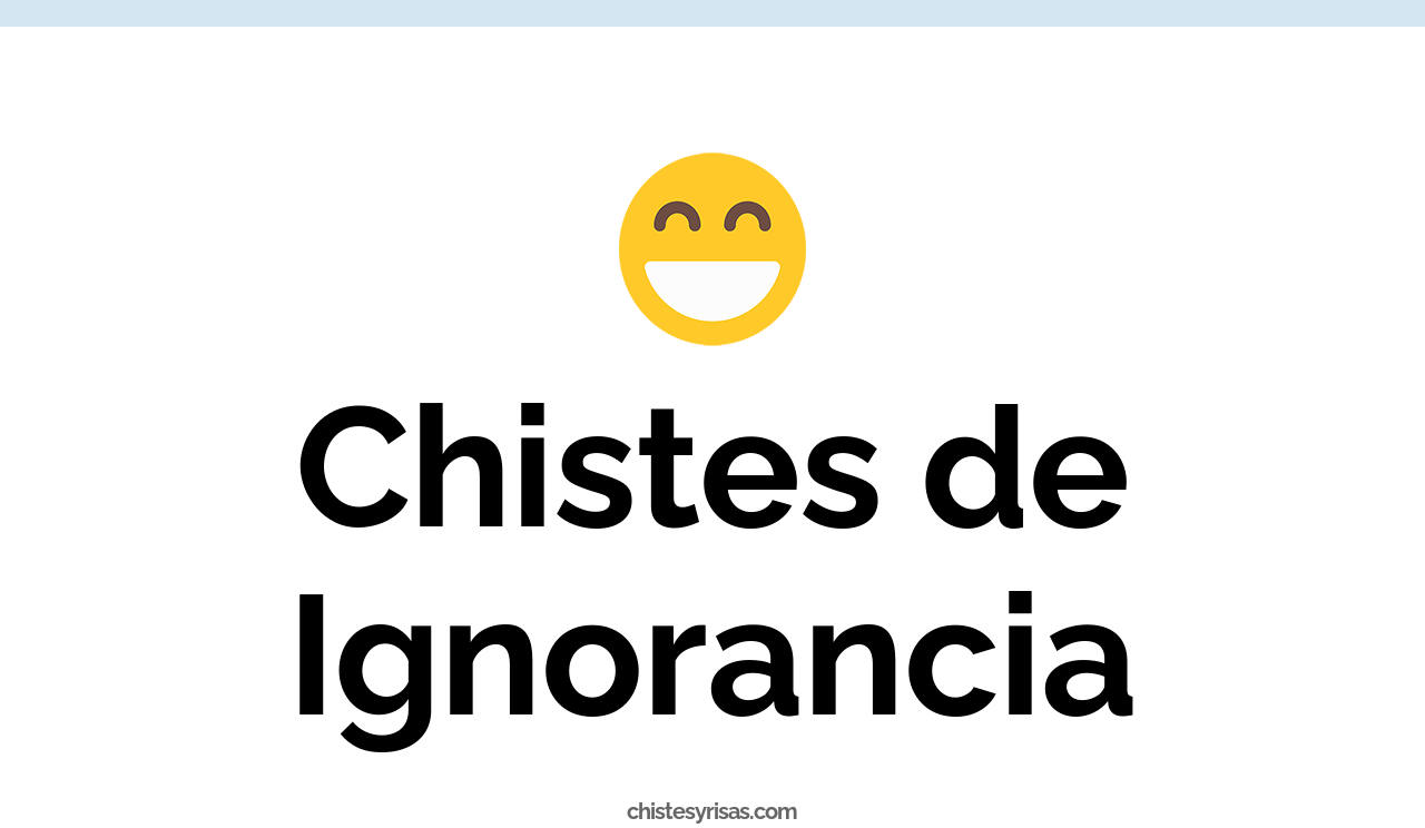 chistes de ignorancia