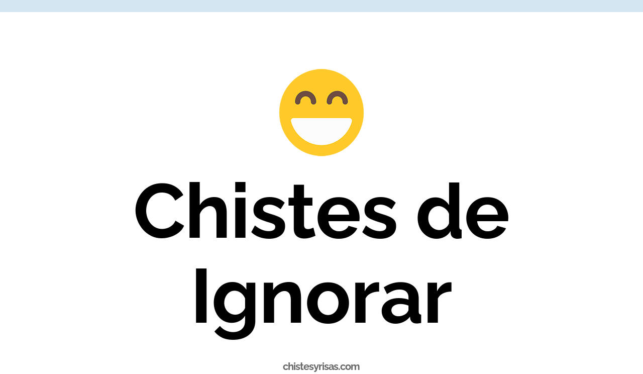 chistes de ignorar