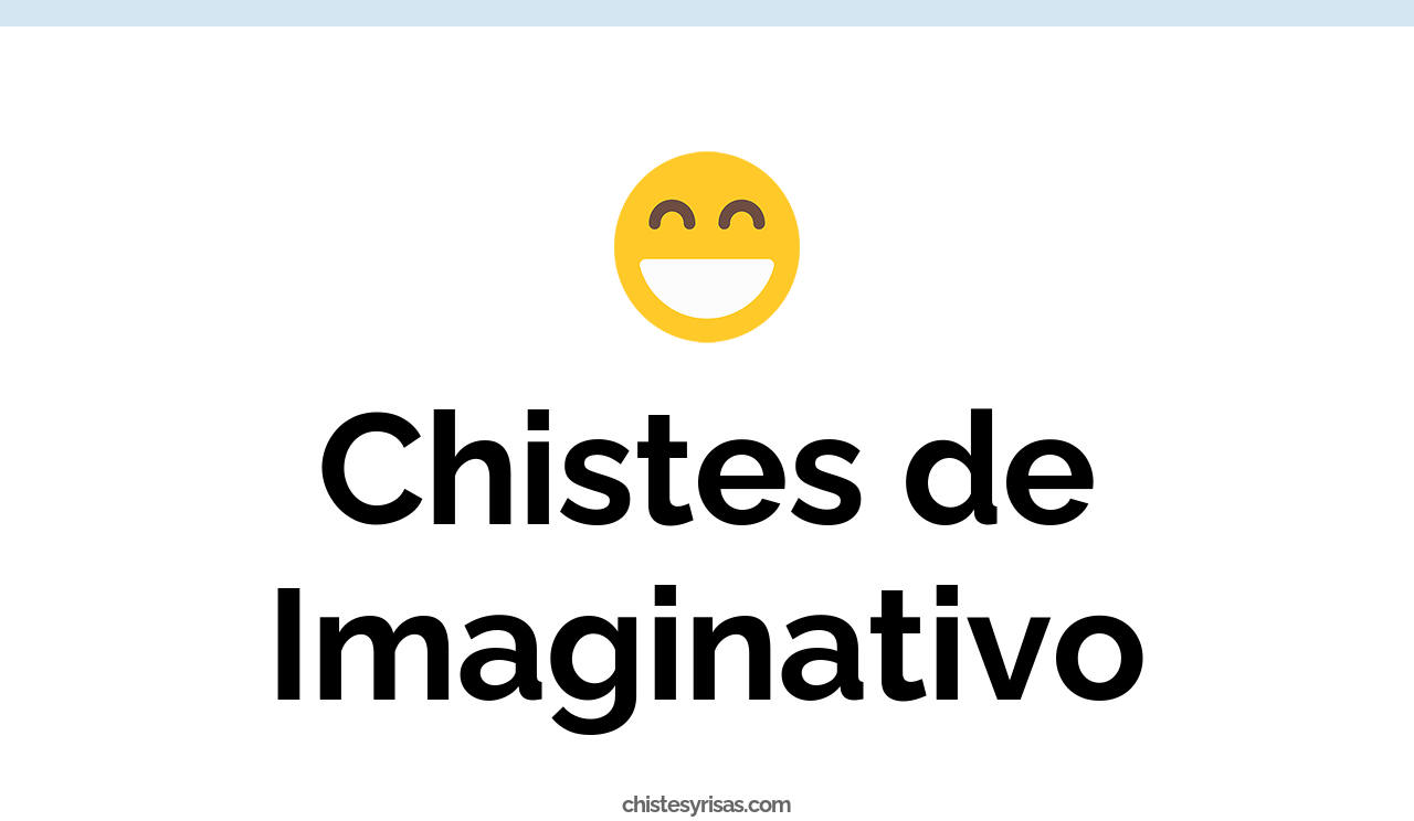 chistes de imaginativo