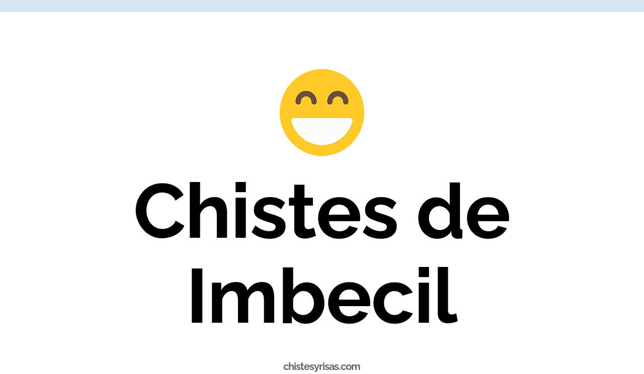 chistes de imbecil