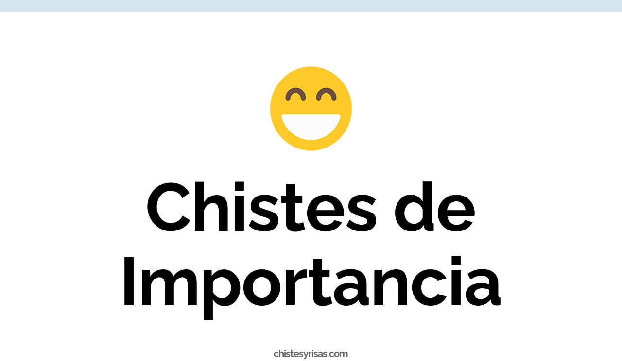 chistes de importancia