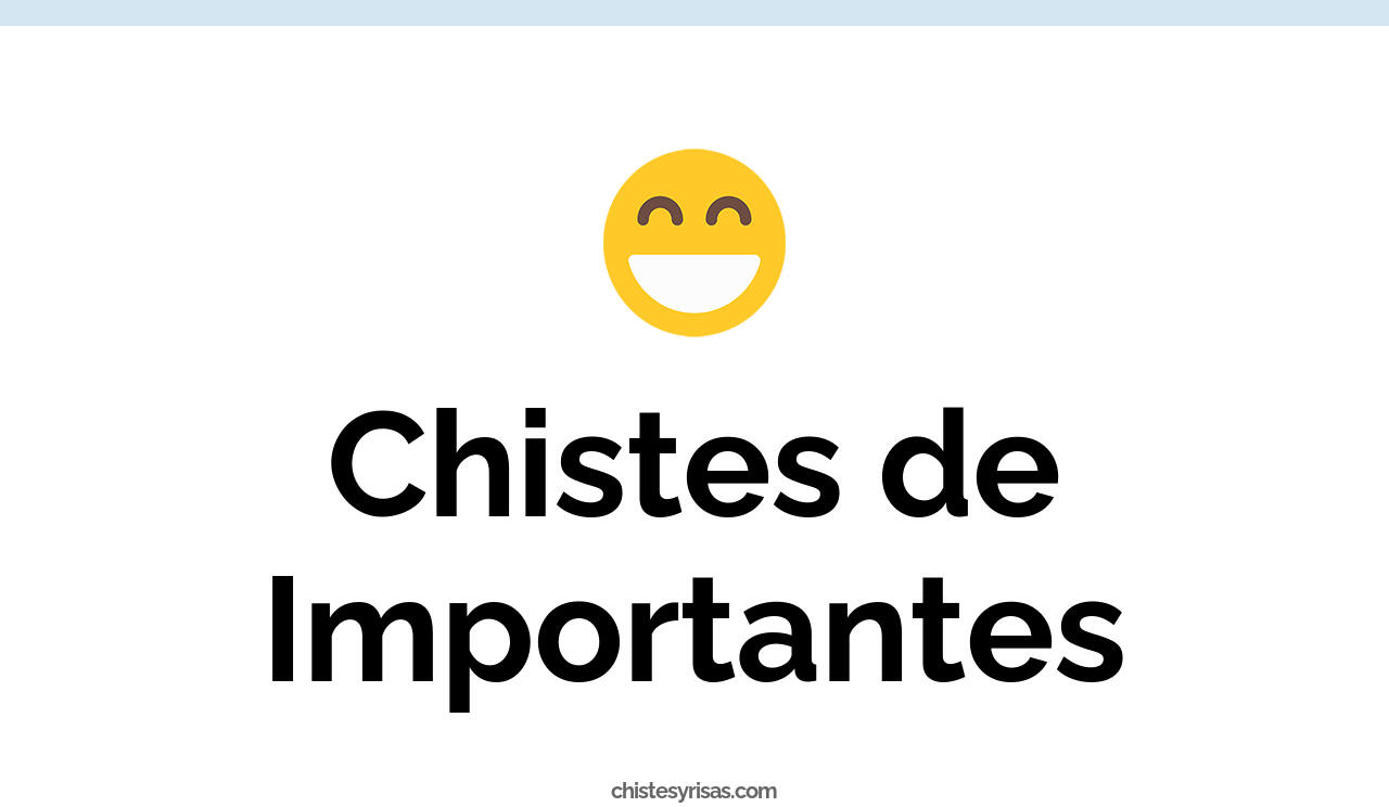chistes de importantes