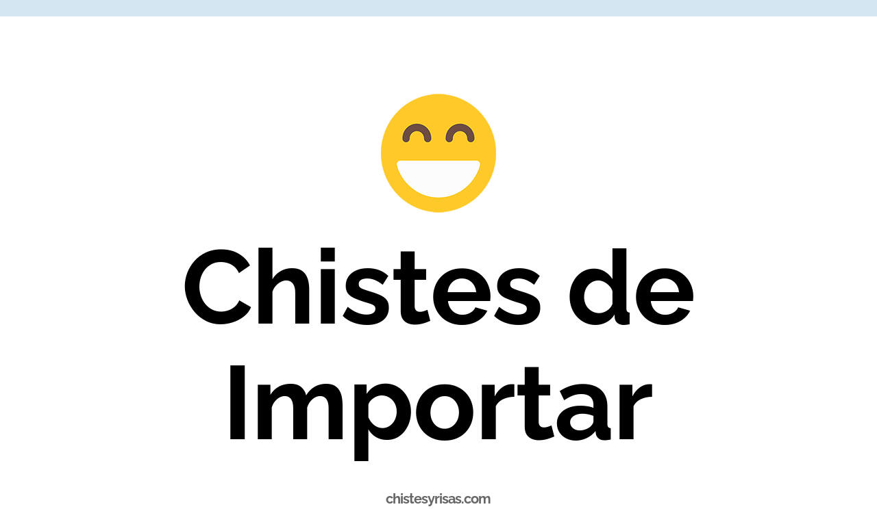 chistes de importar