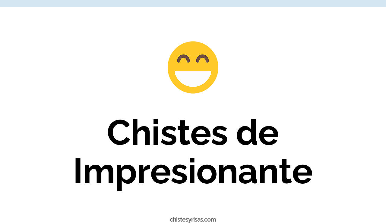 chistes de impresionante