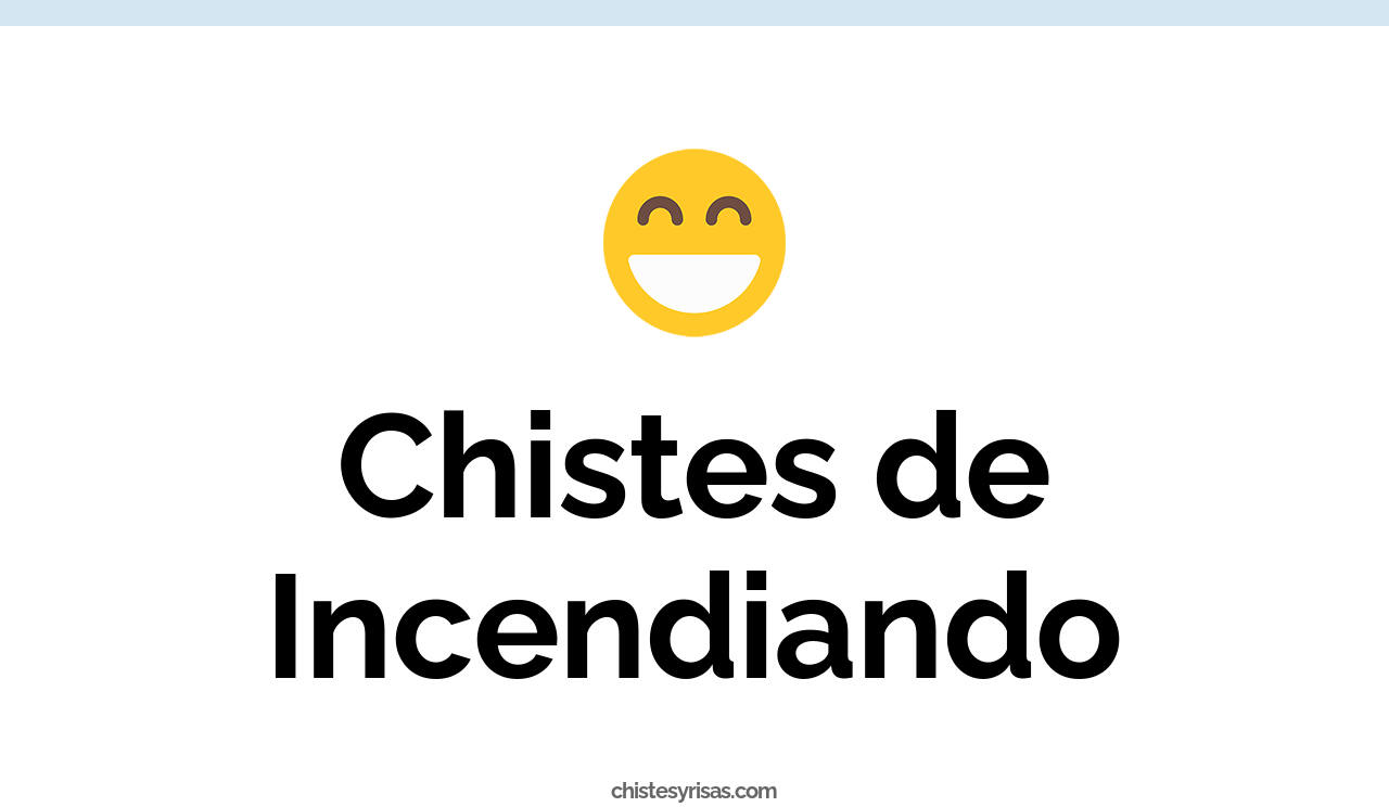 chistes de incendiando