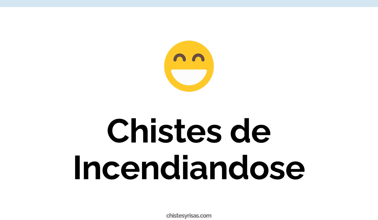 chistes de incendiandose