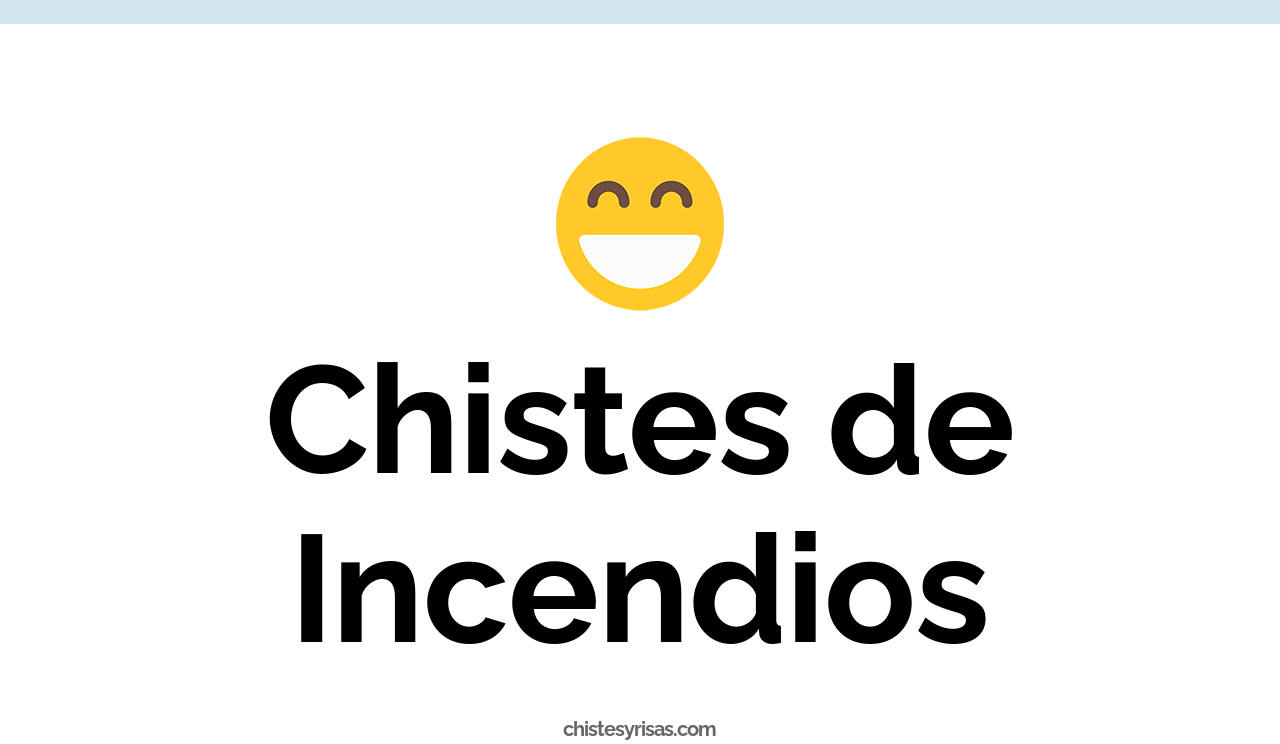 chistes de incendios