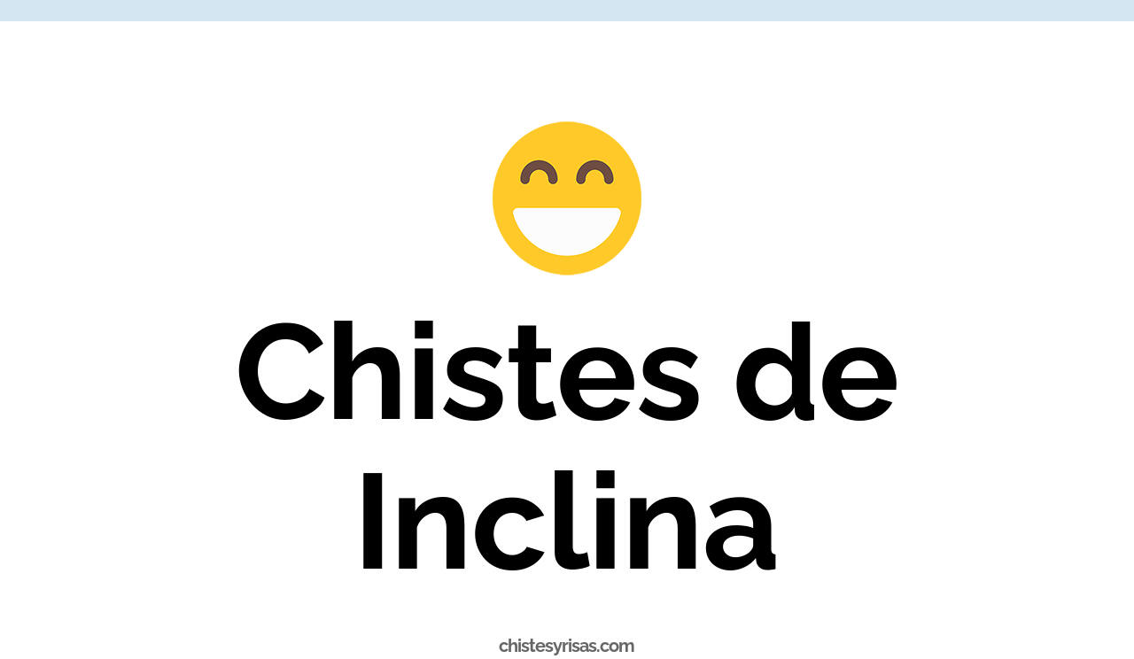 chistes de inclina
