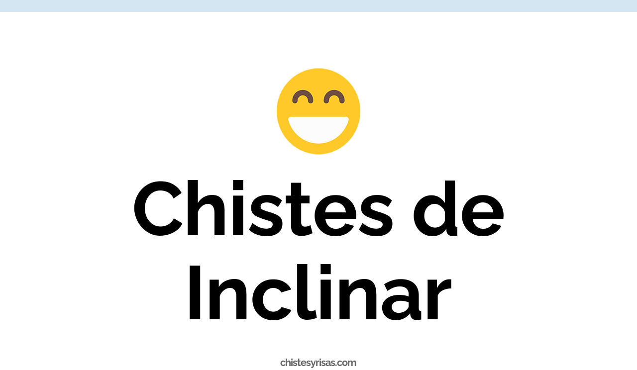 chistes de inclinar