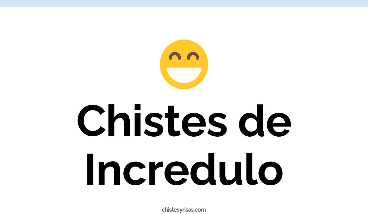 chistes de incrédulo