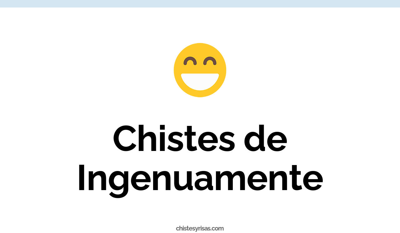 chistes de ingenuamente