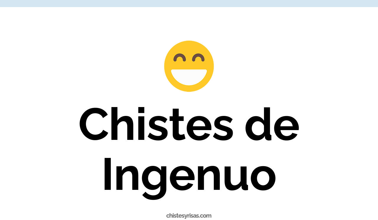 chistes de ingenuo
