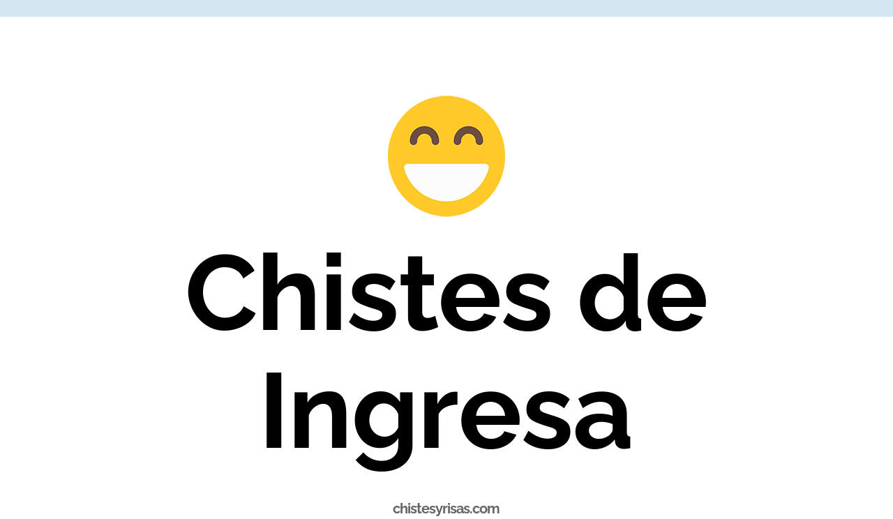 chistes de ingresa