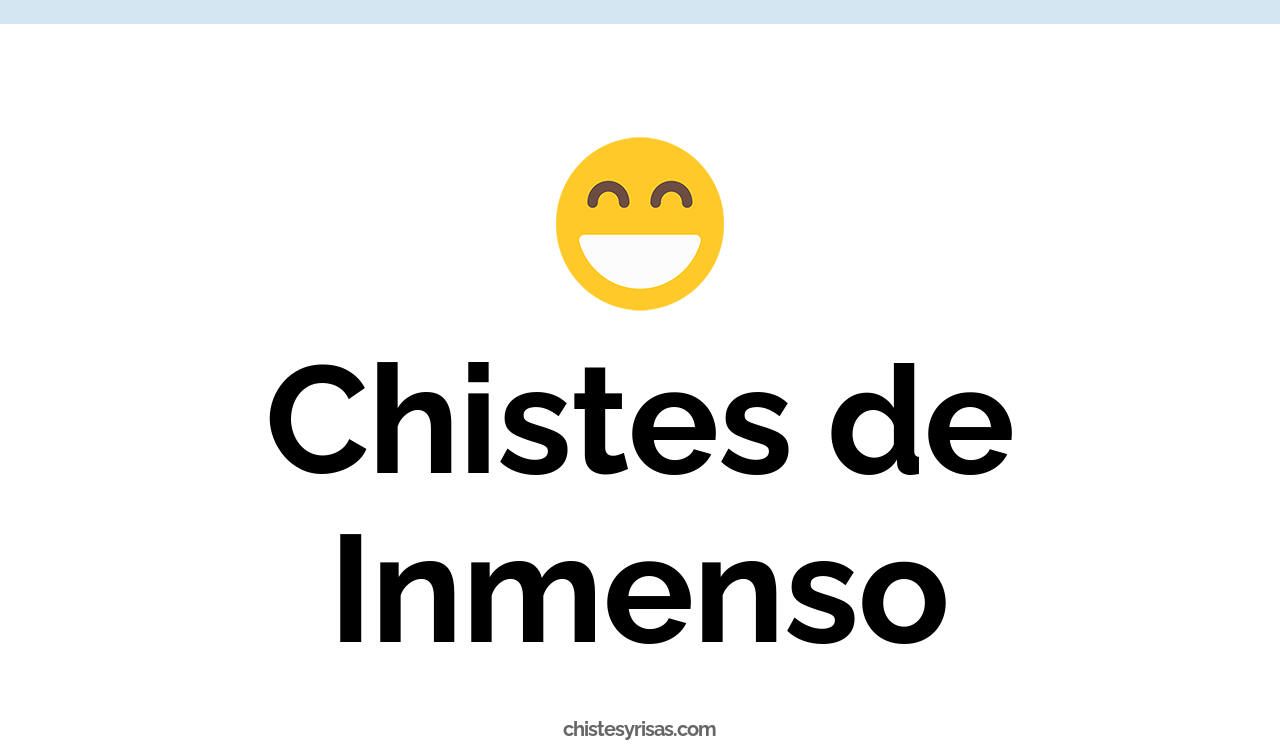 chistes de inmenso